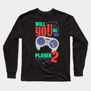 Will You Be My Player 2 Long Sleeve T-Shirt